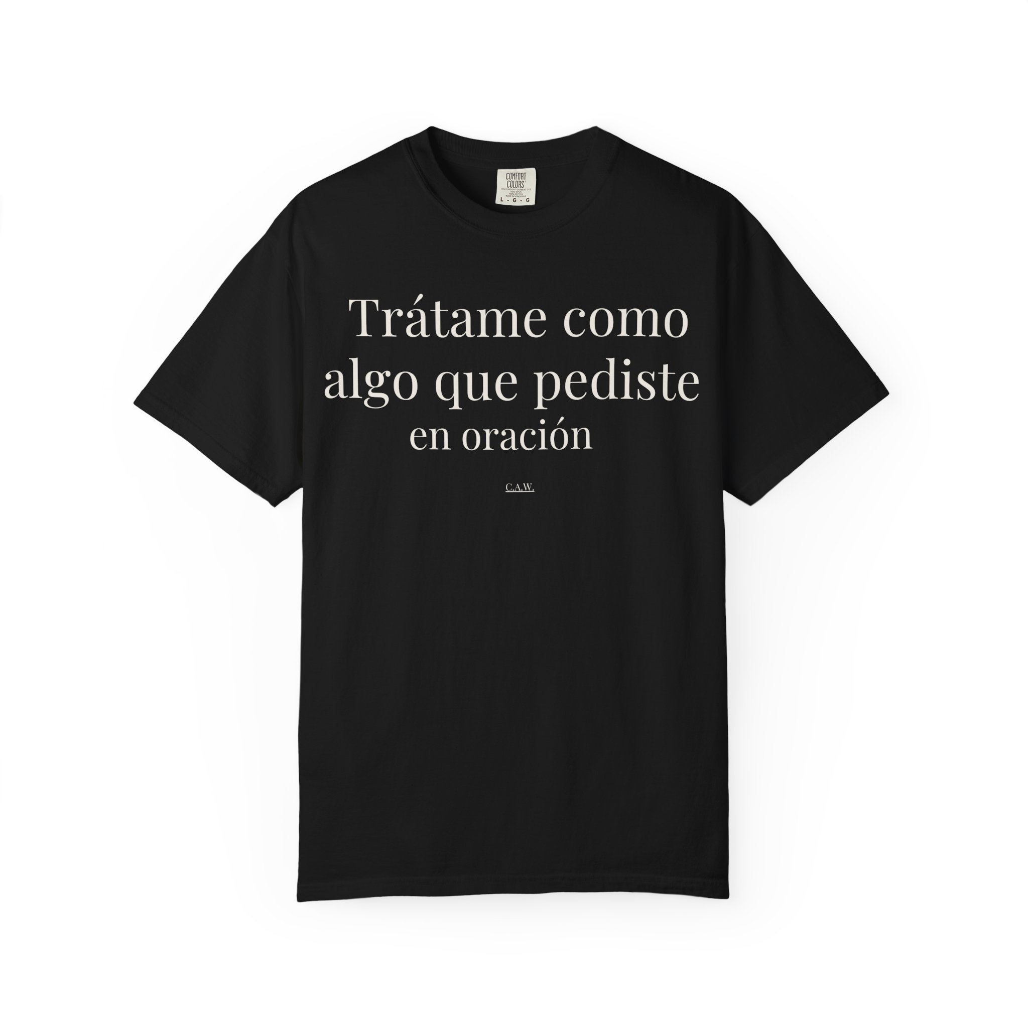 Trátame Como Algo Que Pediste en Oración – Premium Statement Tee