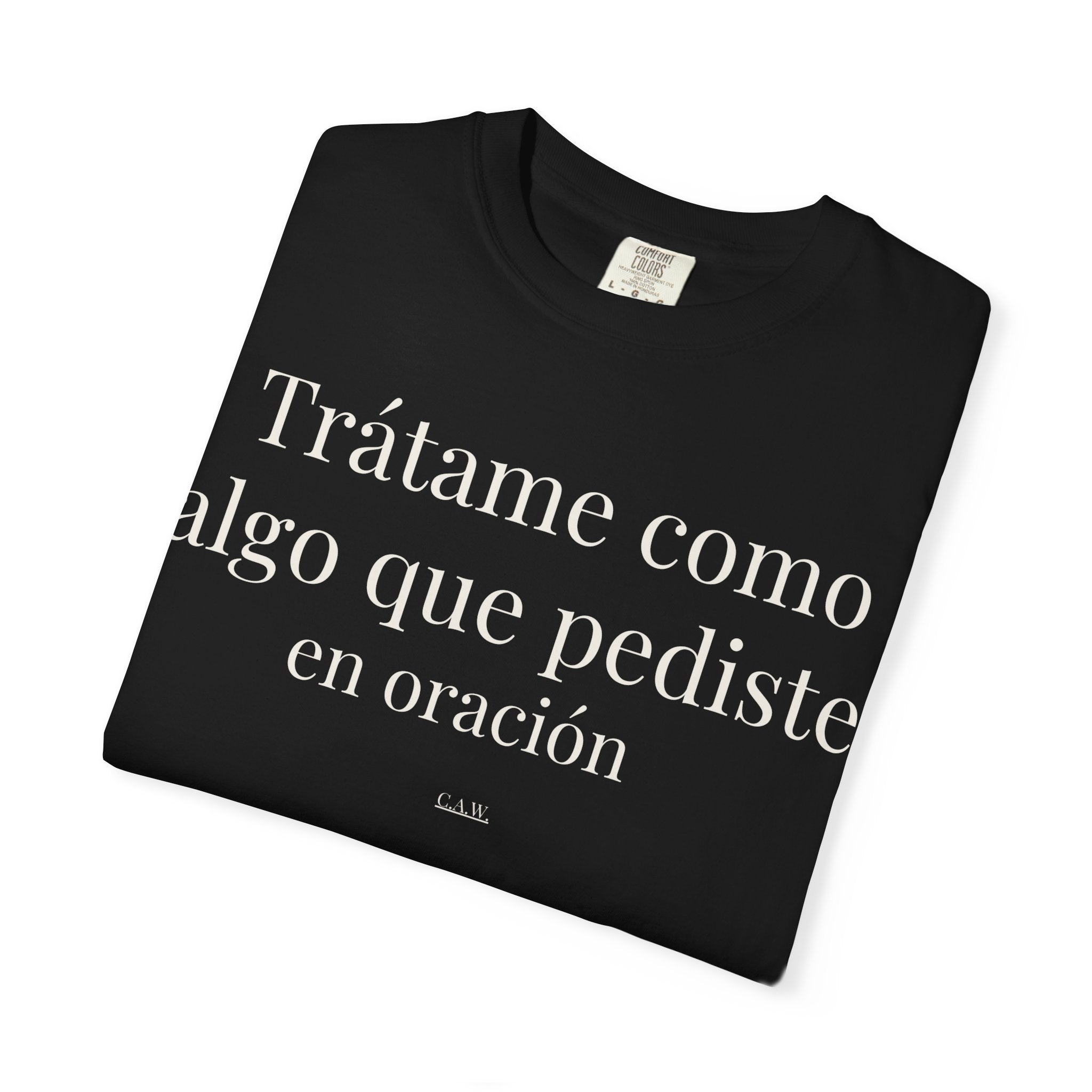 Trátame Como Algo Que Pediste en Oración – Premium Statement Tee